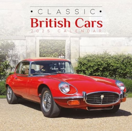 Classic British Cars Square Wall Calendar 2025 - Carousel Calendars - Books - Carousel Calendars - 9781529845129 - August 23, 2024