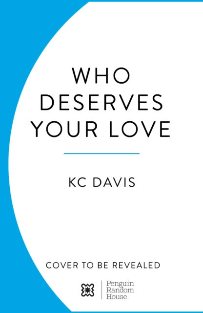 Cover for KC Davis · Who Deserves Your Love: The Boundaries You Need to Start, Strengthen or End Any Relationship with Clarity and Compassion (Hardcover Book) (2025)