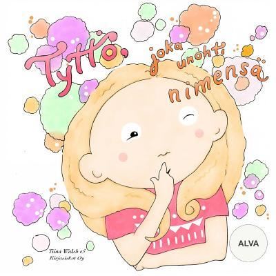 Cover for Tiina Walsh · Tyttoe, Joka Unohti Nimensa Alva (Paperback Book) (2016)