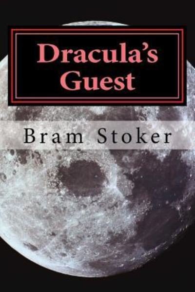 Dracula's Guest - Bram Stoker - Bøker - CreateSpace Independent Publishing Platf - 9781530214129 - 25. februar 2016