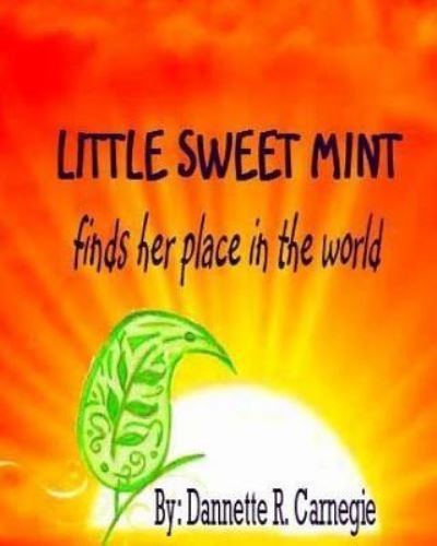 Cover for Dannette R Carnegie · Little Sweet Mint (Paperback Book) (2016)