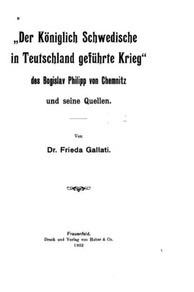 Cover for Frieda Gallati · Der Koeniglich Schwedische in Teutschland gefuhrte Krieg des Bogislav Philipp von Chemnitz und (Paperback Book) (2016)