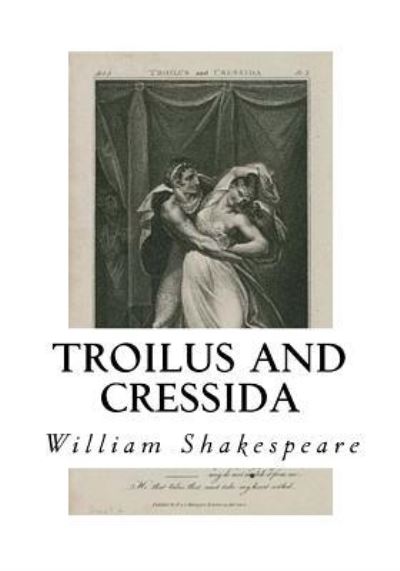 Troilus and Cressida - William Shakespeare - Bücher - Createspace Independent Publishing Platf - 9781534609129 - 9. Juni 2016