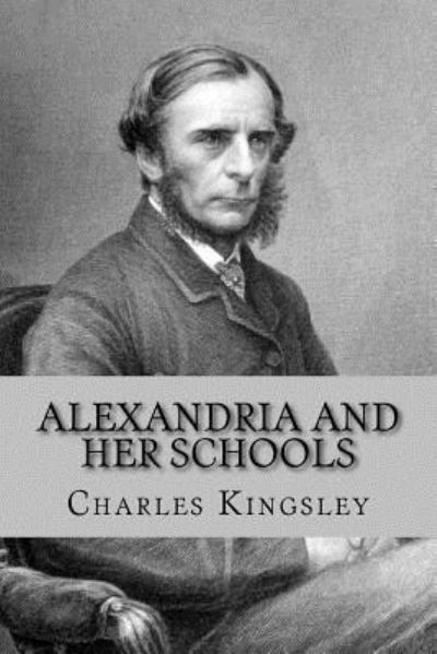 Cover for Charles Kingsley Jr. · Alexandria and her schools (Paperback Book) (2016)