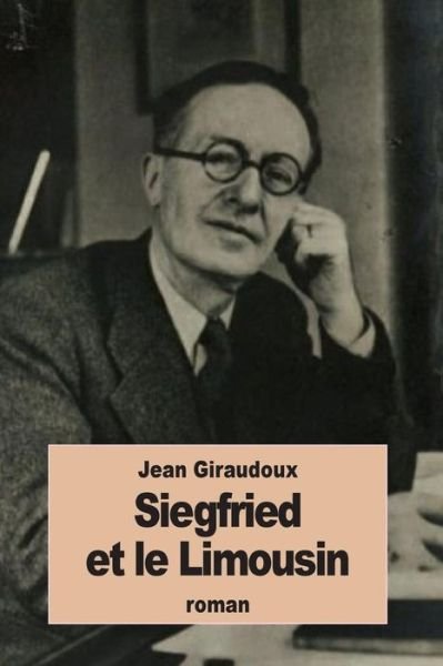 Cover for Jean Giraudoux · Siegfried et le Limousin (Paperback Bog) (2016)