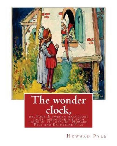 Cover for Katharine Pyle · The wonder clock, or, Four &amp; twenty marvelous tales (Paperback Book) (2016)