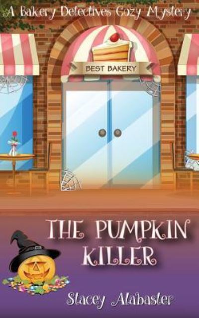 Cover for Stacey Alabaster · The Pumpkin Killer : A Bakery Detectives Cozy Mystery (Paperback Book) (2016)