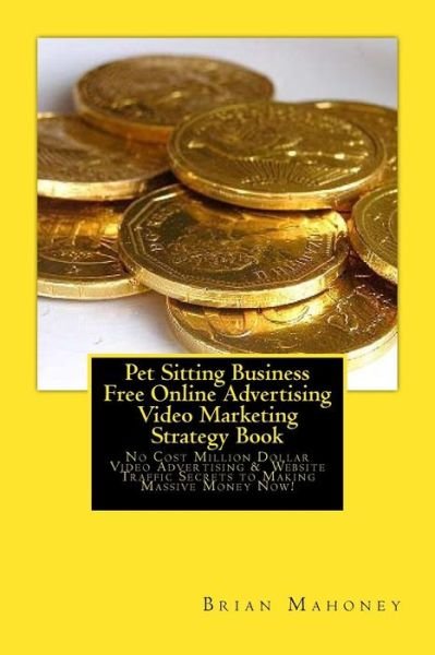 Cover for Pet Sitting Business · Pet Sitting Business Free Online Advertising Video Marketing Strategy Book (Pocketbok) (2017)