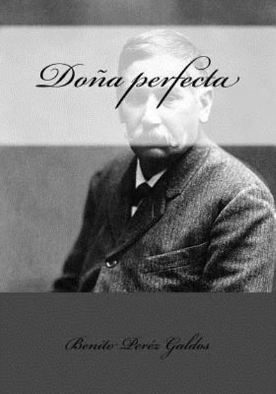 Do a Perfecta - Benito Perez Galdos - Książki - Createspace Independent Publishing Platf - 9781542785129 - 28 stycznia 2017