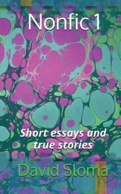 Cover for David Sloma · Nonfic 1 (Short Essays and True Stories) (Paperback Book) (2017)