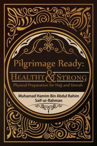 Cover for Muhamad Hamim · Pilgrimage Ready : Healthy &amp; Strong : Physical Preparation for Hajj and Umrah (Paperback Bog) (2018)
