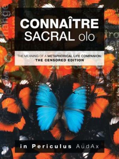 Cover for In Periculus Audax · Connaitre Sacral Olo: The Meaning of a Metaphorical Life Companion: the Censored Edition (Paperback Book) (2018)