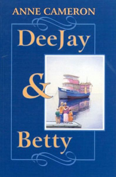 DeeJay & Betty - Anne Cameron - Books - Harbour Publishing - 9781550171129 - February 17, 1994