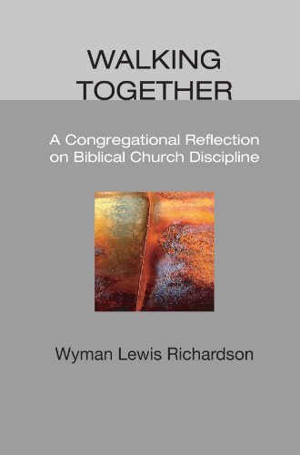 Cover for Wyman Lewis Richardson · Walking Together: a Congregational Reflection on Biblical Church Discipline (Taschenbuch) (2007)