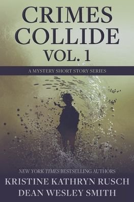 Cover for Kristine Kathryn Rusch · Crimes Collide, Vol. 1 (Taschenbuch) (2022)