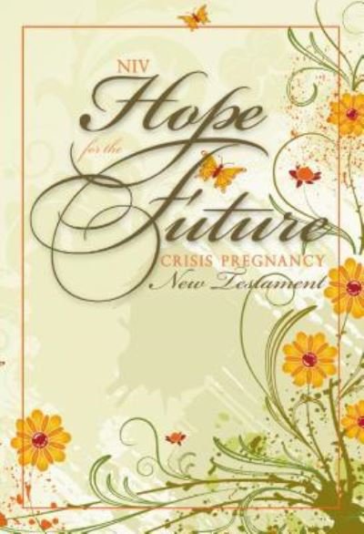 NIV, Hope for the Future (Crisis Pregnancy), New Testament with Psalms and Proverbs, Paperback - Zondervan Publishing - Livros - International Bible Society - 9781563207129 - 6 de janeiro de 2015