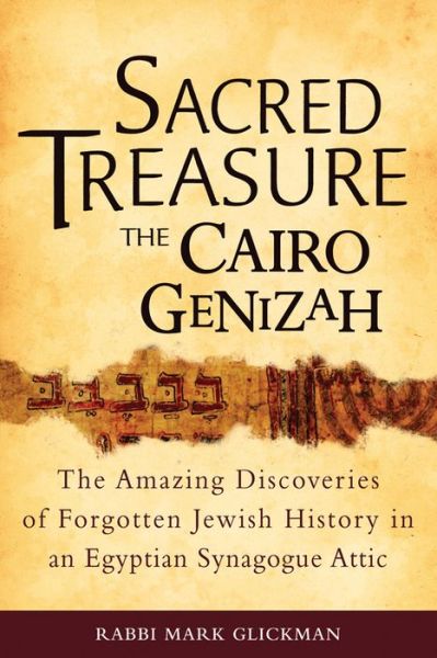 Cover for Glickman, Rabbi Mark (Rabbi Mark Glickman) · Sacred Treasure - the Cairo Genizah: The Amazing Discoveries of Forgotten Jewish History in an Egyptian Synagogue Attic (Paperback Book) (2012)