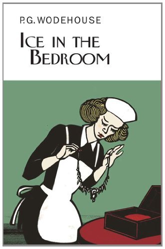 Cover for P.g. Wodehouse · Ice in the Bedroom (Collector's Wodehouse) (Hardcover Book) [Reissue edition] (2011)