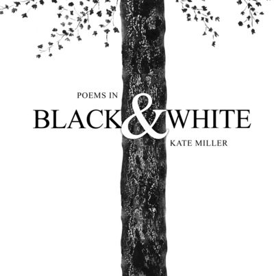 Cover for Kate Miller · Poems in Black &amp; White (Hardcover Book) (2007)