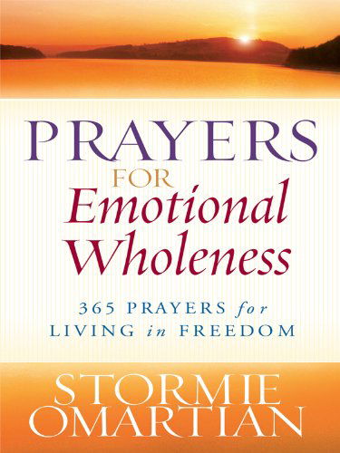 Cover for Stormie Omartian · Prayers for Emotional Wholeness: 365 Prayers for Living in Freedom (Christian Large Print Originals) (Paperback Book) [Lrg edition] (2010)