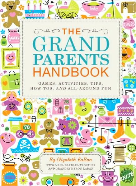 Cover for Elizabeth Laban · The Grandparents Handbook: Games, Activities, Tips, How-Tos, and All-Around Fun (Hardcover Book) (2009)