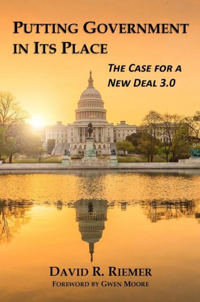 Cover for David R Riemer · Putting Government in Its Place: The Case for a New Deal 3.0 (Paperback Book) (2019)