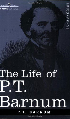 The Life of P.t. Barnum - P. T. Barnum - Books - Cosimo Classics - 9781596050129 - September 1, 2004