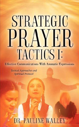 Cover for Pauline Walley · Strategic Prayer Tactics I: Effective Communications with Aromatic Expressions (Pocketbok) (2006)