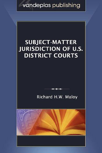 Cover for Richard H.w. Maloy · Subject-matter Jurisdiction of U.s. District Courts (Paperback Book) (2010)