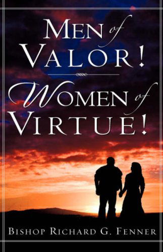 Cover for Richard G. Fenner · Men of Valor! Women of Virtue! (Hardcover Book) (2007)