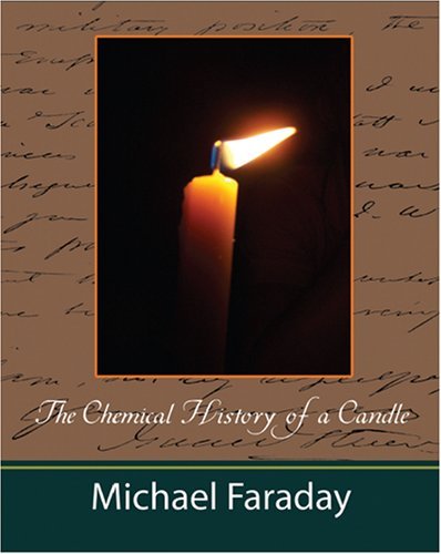 Cover for Michael Faraday · The Chemical History of a Candle (Michael Faraday) (Taschenbuch) (2007)