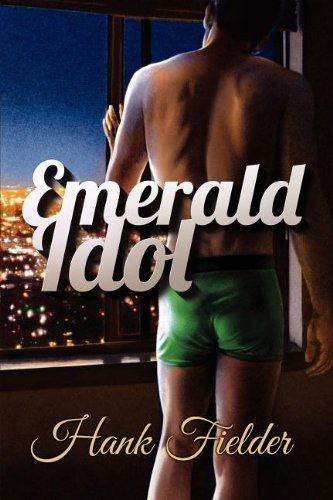 Emerald Idol - Hank Fielder - Books - Dreamspinner Press - 9781613726129 - August 13, 2012