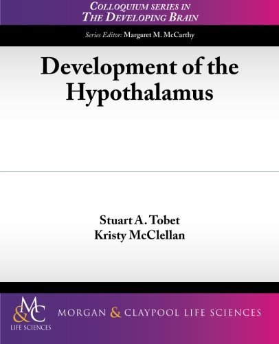 Cover for Stuart A. Tobet · Development of the Hypothalamus - Colloquium Series on The Developing Brain (Paperback Book) (2013)