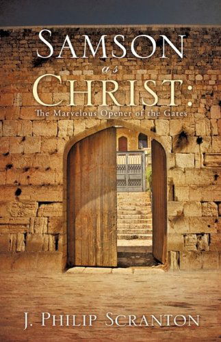 Cover for J. Philip Scranton · Samson As Christ: the Marvelous Opener of the Gates (Paperback Book) (2009)