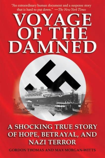 Voyage of the Damned: A Shocking True Story of Hope, Betrayal, and Nazi Terror - Gordon Thomas - Książki - Skyhorse Publishing - 9781616080129 - 1 lipca 2010