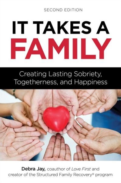 Cover for Debra Jay · It Takes a Family: Creating Lasting Sobriety, Togetherness, and Happiness (Taschenbuch) (2021)