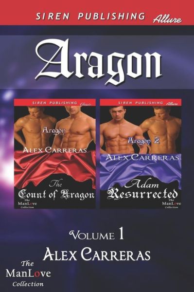 Cover for Alex Carreras · Aragon, Volume 1 [the Count of Aragon: Adam Resurrected] (Siren Publishing Allure Manlove) (Paperback Book) (2013)