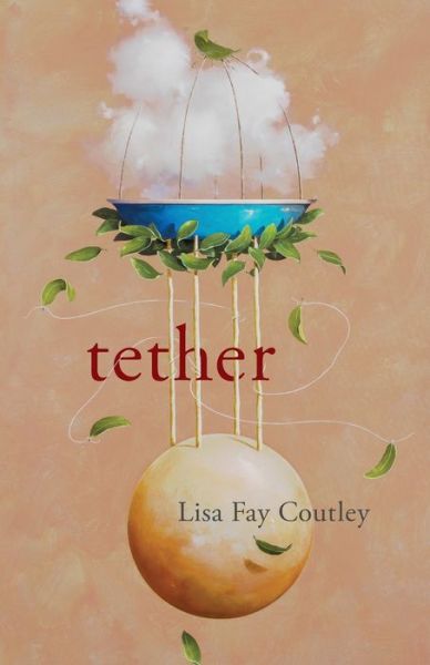 Cover for Lisa Fay Coutley · Tether (Paperback Book) (2020)