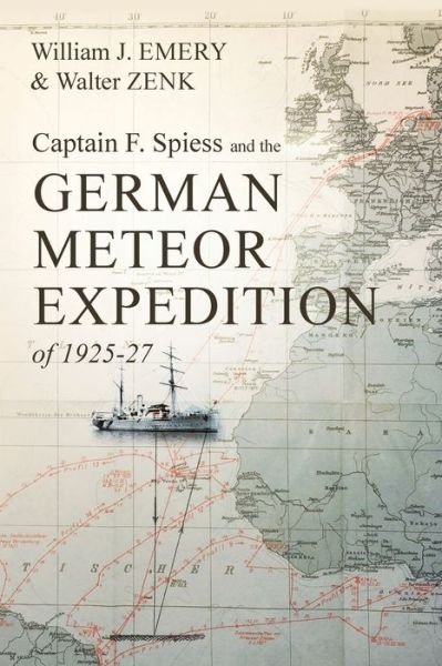 Cover for William J Emery · Captain F. Spiess and the German Meteor Expedition of 1925-27 (Paperback Book) (2019)