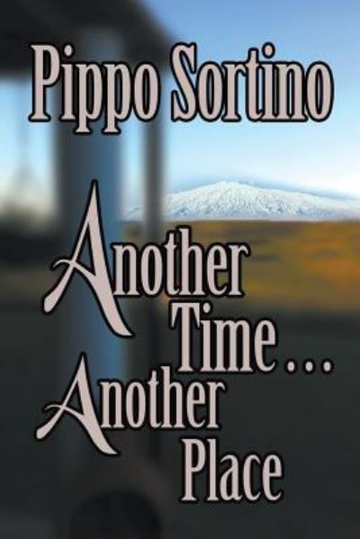Another Time . . . Another Place - Pippo Sortino - Books - Strategic Book Publishing & Rights Agenc - 9781628577129 - February 22, 2017