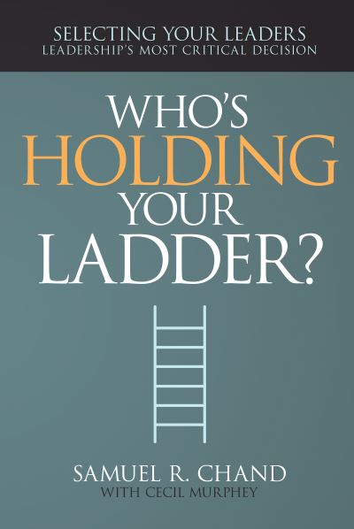 Who's Holding Your Ladder? - Samuel R. Chand - Libros - Whitaker House - 9781629116129 - 16 de febrero de 2016