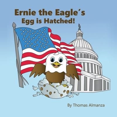 Cover for Thomas Almanza · Ernie the Eagle's Egg is Hatched! (Paperback Book) (2020)