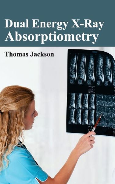 Cover for Thomas Jackson · Dual Energy X-ray Absorptiometry (Hardcover Book) (2015)