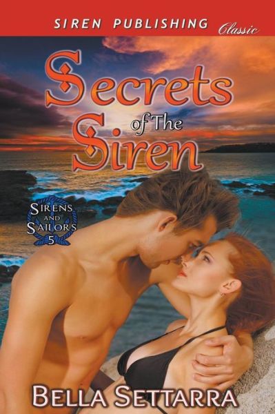 Cover for Bella Settarra · Secrets of the Siren [sirens and Sailors 5] (Siren Publishing Classic) (Paperback Book) (2014)