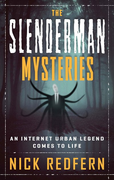 The Slenderman Mysteries: An Internet Urban Legend Comes to Life - Redfern, Nick (Nick Redfern) - Kirjat - Red Wheel/Weiser - 9781632651129 - sunnuntai 25. helmikuuta 2018