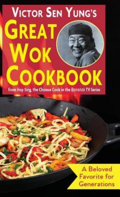 Cover for Victor Sen Yung · Victor Sen Yung's Great Wok Cookbook: from Hop Sing, the Chinese Cook in the Bonanza TV Series (Hardcover Book) [Reprint edition] (2019)