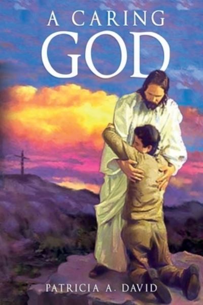 A Caring God - Patricia a David - Książki - Pageturner Press and Media - 9781638716129 - 6 października 2021