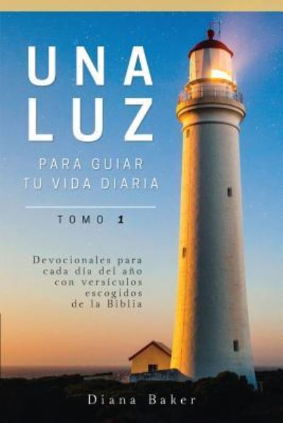 Una Luz Para Guiar Tu Vida - Tomo 1 - Samuel Bagster - Kirjat - Devocion Total Editorial - 9781640810129 - lauantai 29. huhtikuuta 2017