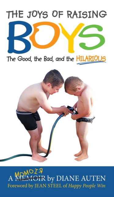 The Joys of Raising Boys - Diane Auten - Książki - Author Academy Elite - 9781640852129 - 1 lipca 2018