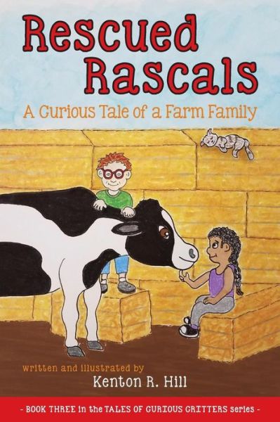 Cover for Kenton R Hill · Rescued Rascals : A Curious Tale of a Farm Family (Paperback Book) (2018)